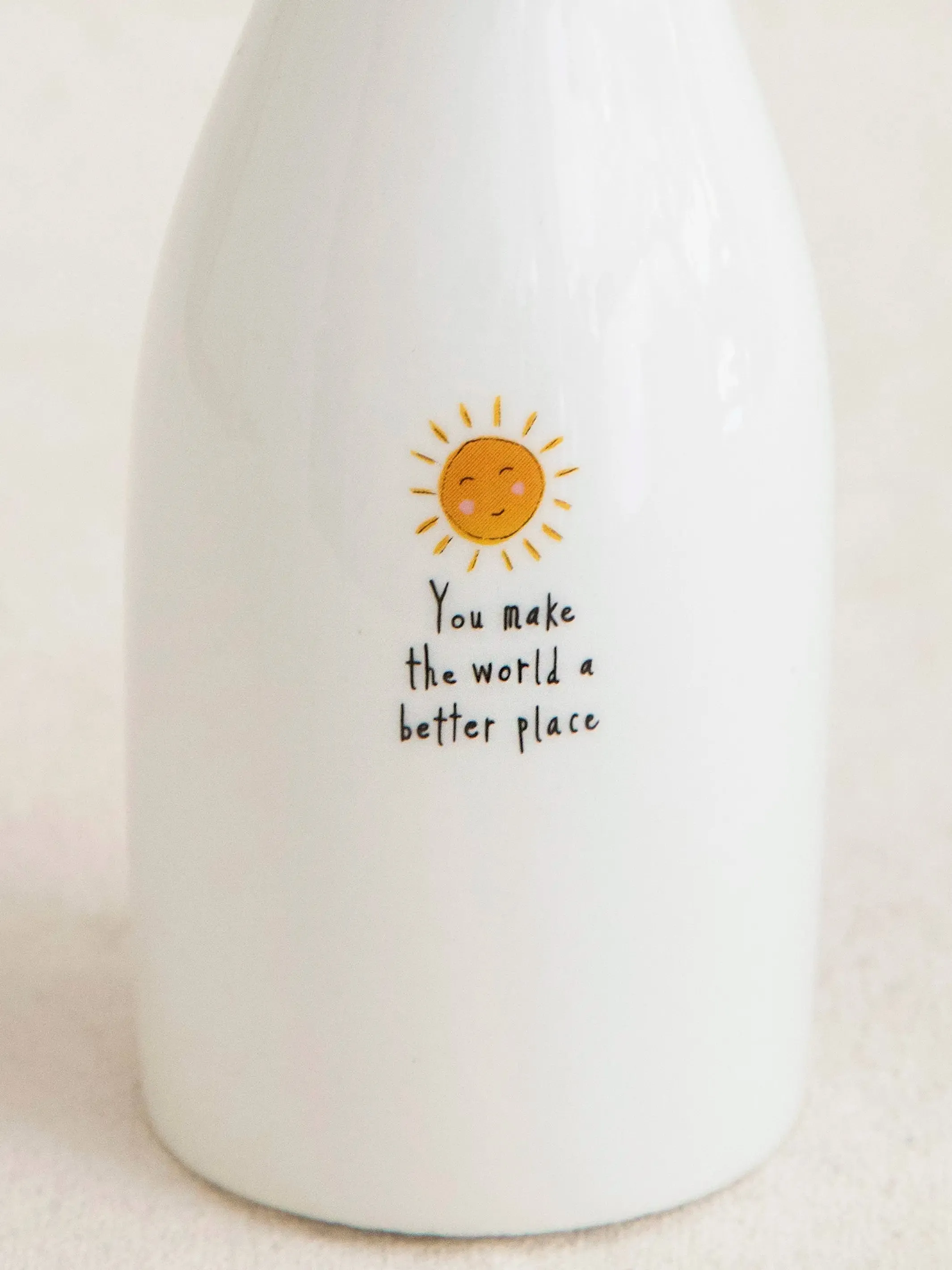 Ceramic Bud Vase - Sunshine You Make The World Better