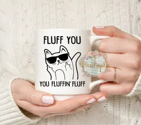 Fluff You You Fluffin' Fluff Ceramic Mug