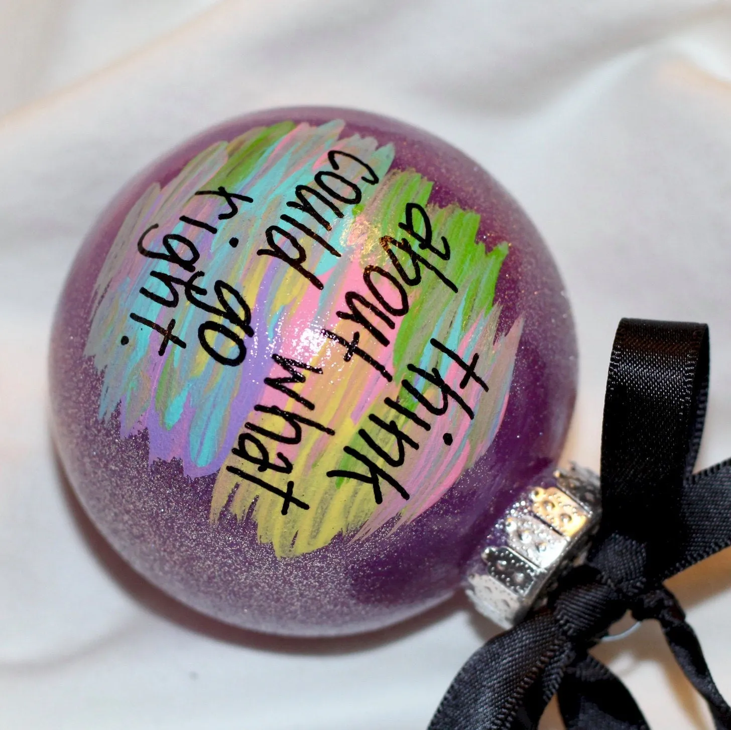 Holiday Christmas Ornament: "Think About What Could Go Right" - Hand Painted Ornament, Inspirational Ornament, Personalized Gift